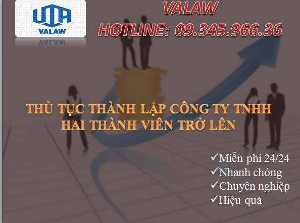 THỦ TỤC THÀNH LẬP CÔNG TY TNHH HAI THÀNH VIÊN TRỞ LÊN